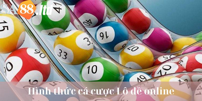 Một số hình thức cá cược Sa88 Lô đề trực tuyến phổ biến nhất