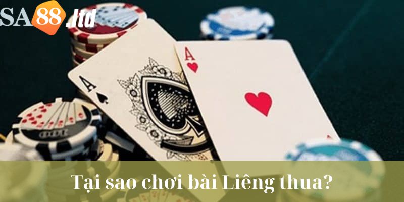 Tại sao chơi bài Liêng online luôn thua?