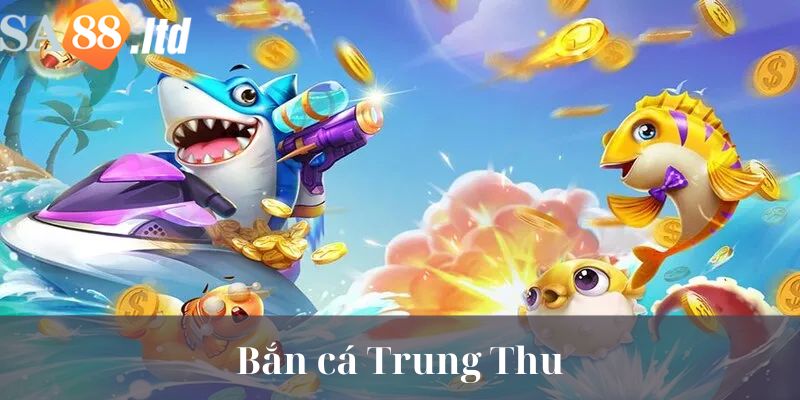 Giới thiệu game Bắn cá Trung Thu