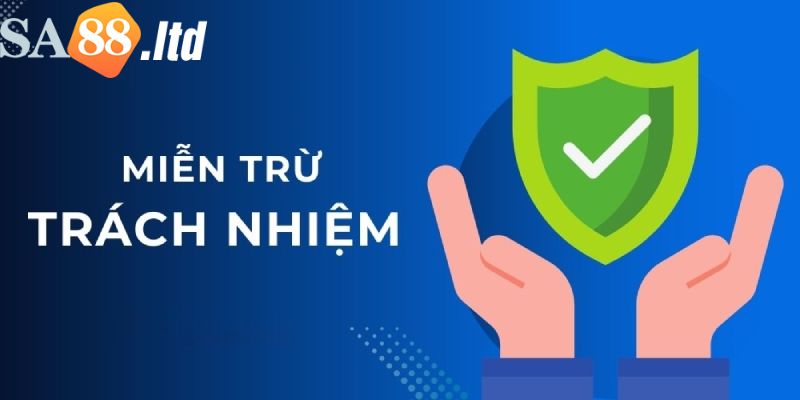 Đôi nét về chính sách miễn trừ trách nhiệm tại Sa88