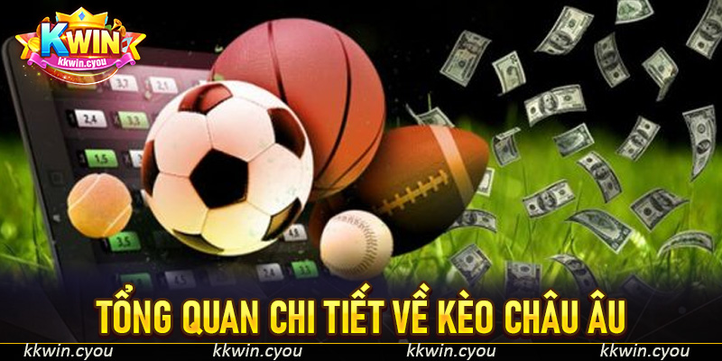 Tổng quan chi tiết về kèo châu Âu